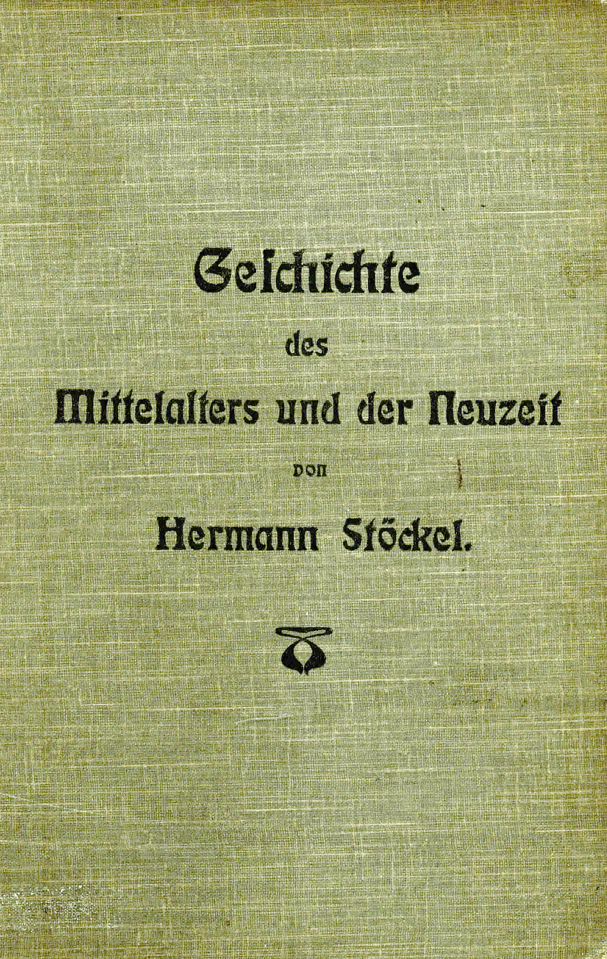 Geschichte des Mittelalters und der Neuzeit - Stöckel, Hermann